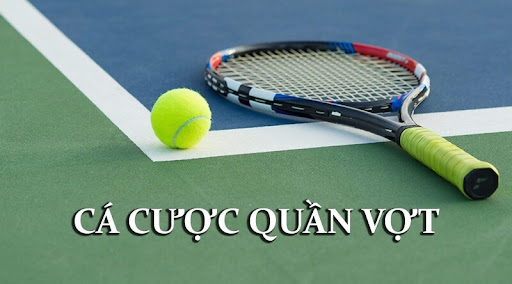 Cá cược quần vợt tại nhà cái chơi như thế nào